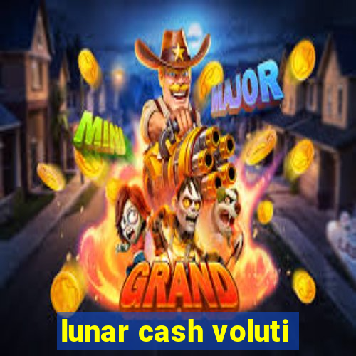 lunar cash voluti